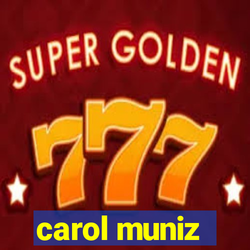 carol muniz